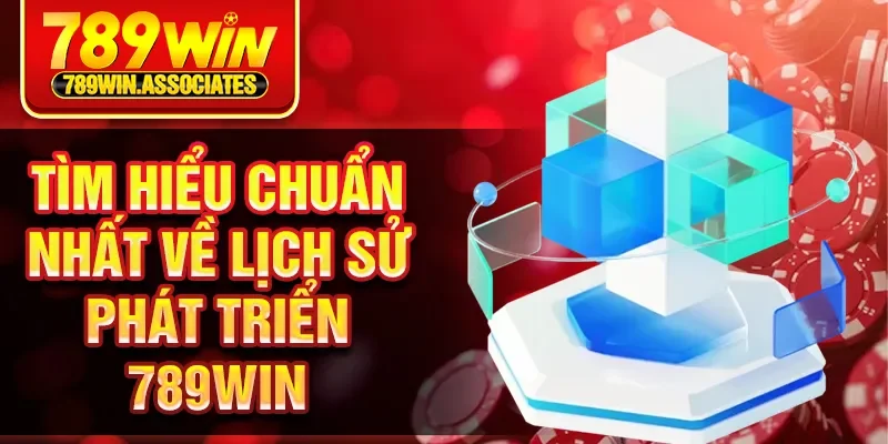 Trang chủ 22 Tìm hiểu chuẩn nhất về lịch sử phát triển 789Win