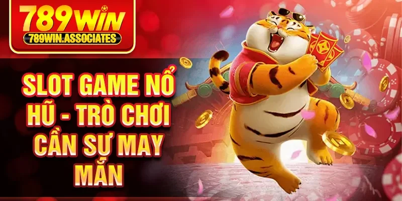 Trang chủ 24 Slot game nổ hũ - Trò chơi cần sự may mắn
